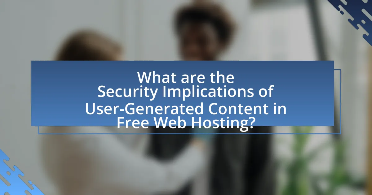 What are the Security Implications of User-Generated Content in Free Web Hosting?