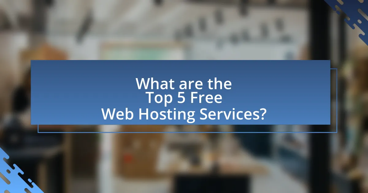 What are the Top 5 Free Web Hosting Services?