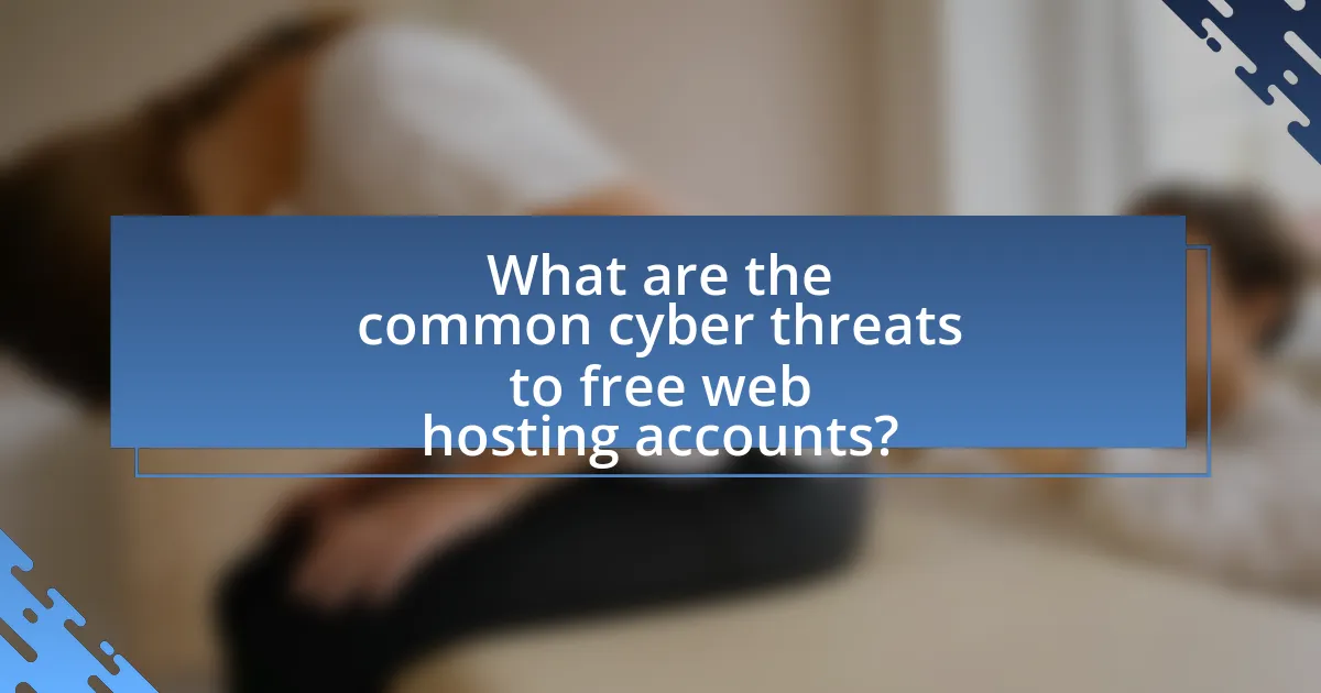 What are the common cyber threats to free web hosting accounts?