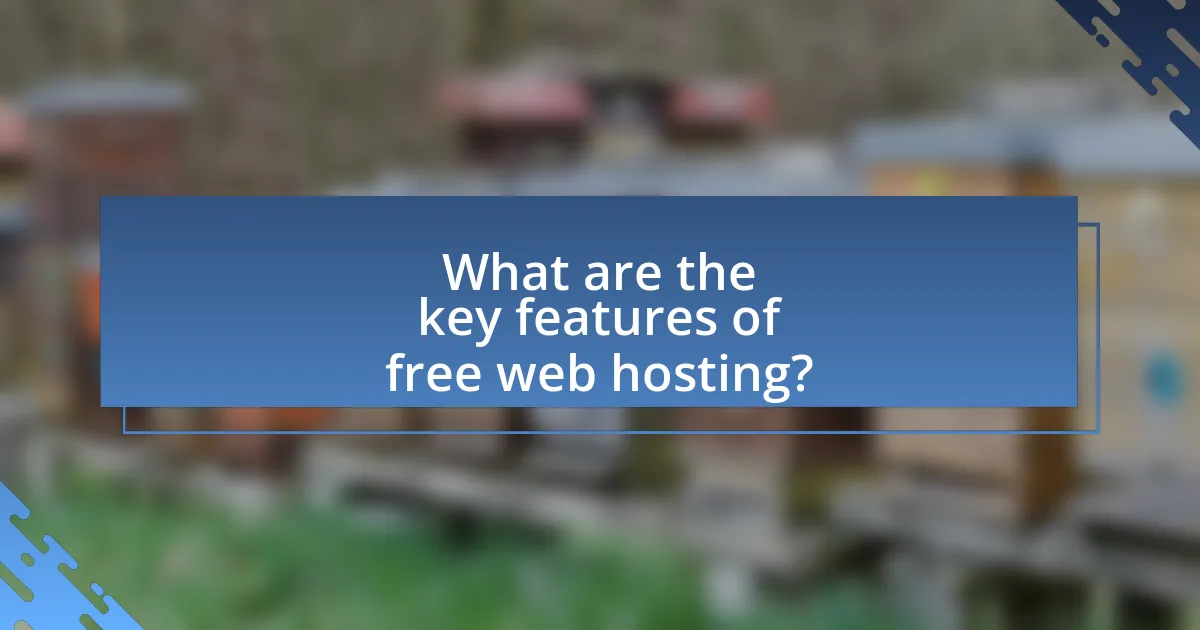 What are the key features of free web hosting?