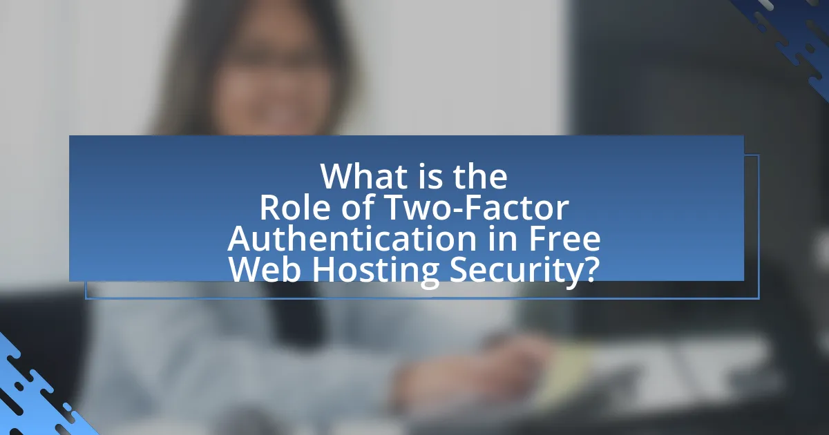 What is the Role of Two-Factor Authentication in Free Web Hosting Security?