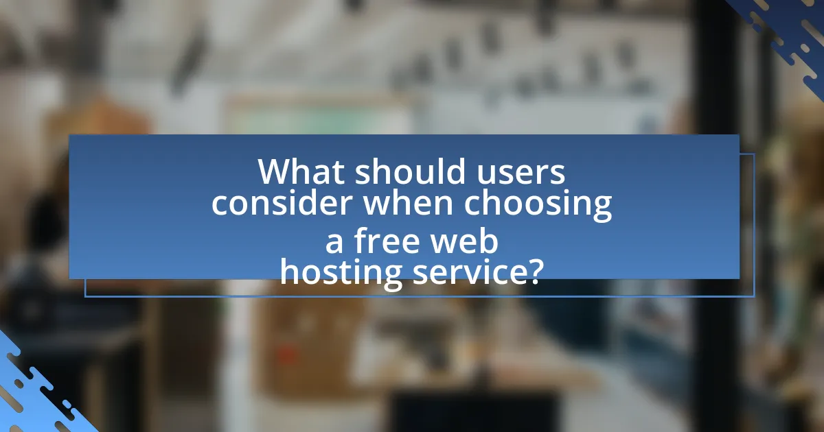 What should users consider when choosing a free web hosting service?